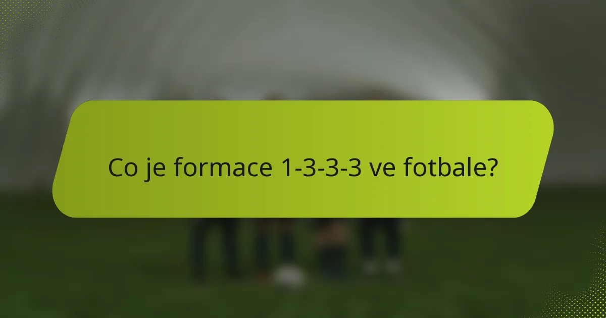 Co je formace 1-3-3-3 ve fotbale?