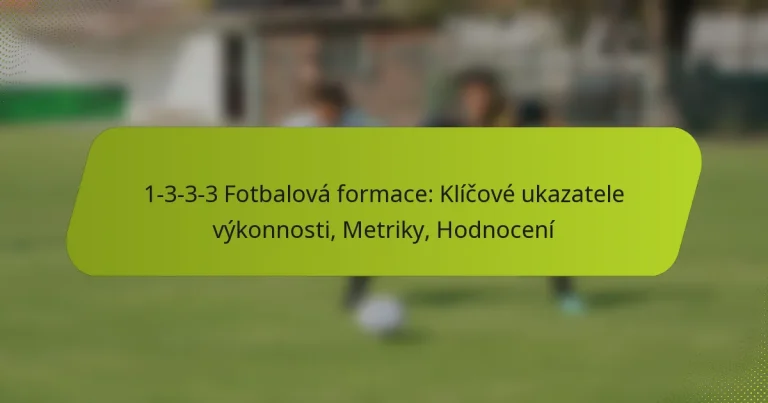 featured-image-1-3-3-3-fotbalova-formace-klicove-ukazatele-vykonnosti-metriky-hodnoceni