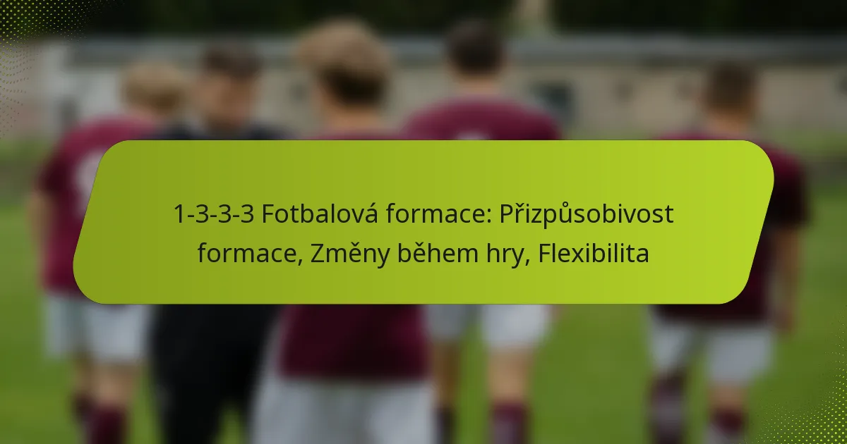 featured-image-1-3-3-3-fotbalova-formace-prizpusobivost-formace-zmeny-behem-hry-fleibilita