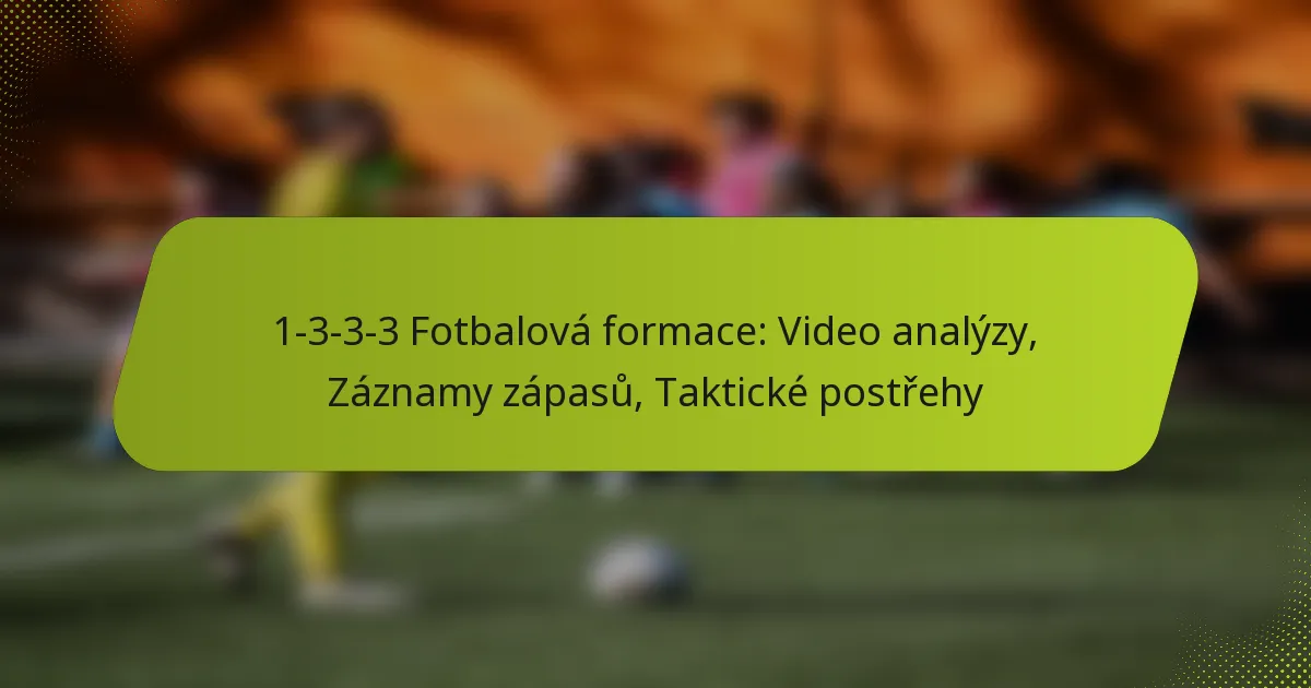 featured-image-1-3-3-3-fotbalova-formace-video-analyzy-zaznamy-zapasu-takticke-postrehy