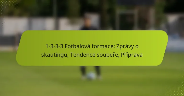 featured-image-1-3-3-3-fotbalova-formace-zpravy-o-skautingu-tendence-soupere-priprava