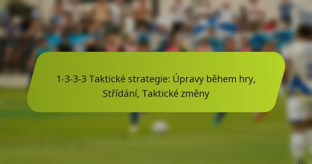 featured-image-1-3-3-3-takticke-strategie-upravy-behem-hry-stridani-takticke-zmeny