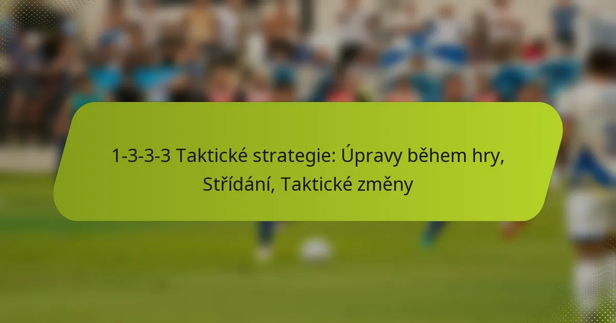 featured-image-1-3-3-3-takticke-strategie-upravy-behem-hry-stridani-takticke-zmeny