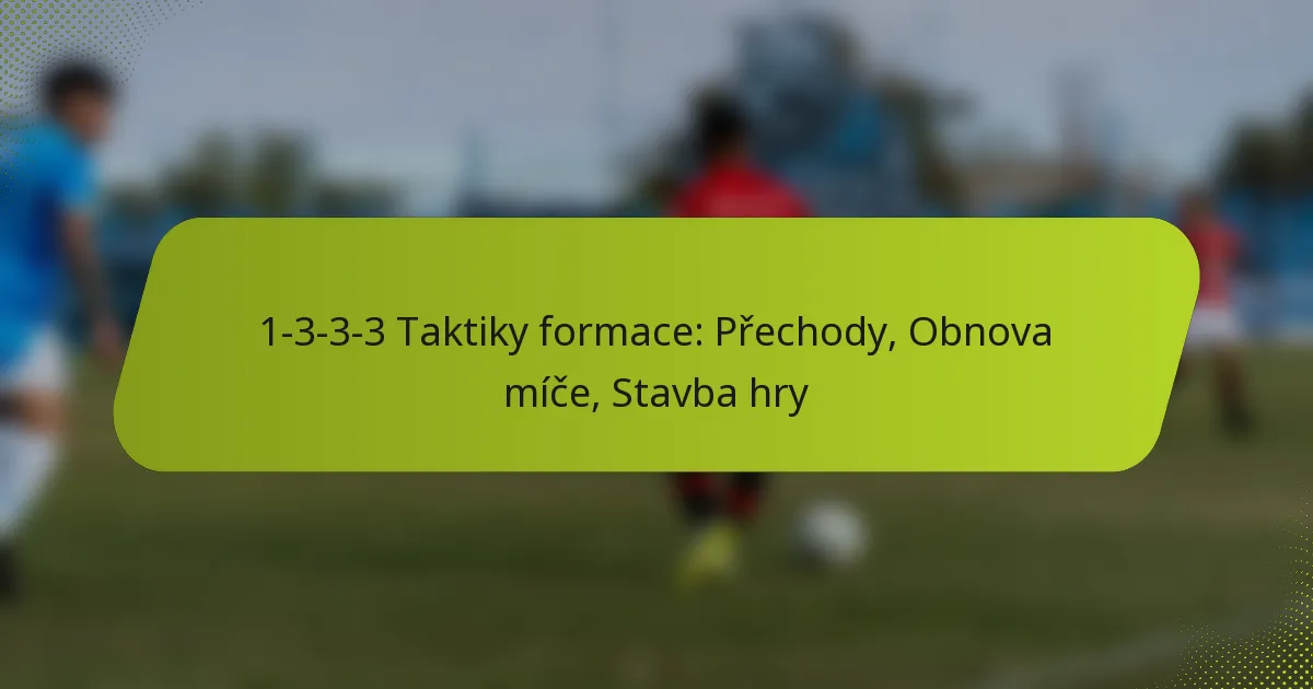 featured-image-1-3-3-3-taktiky-formace-prechody-obnova-mice-stavba-hry
