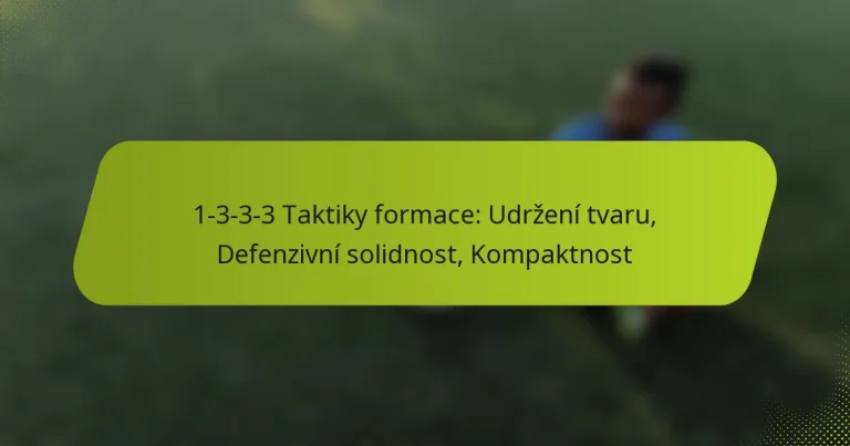 featured-image-1-3-3-3-taktiky-formace-udrzeni-tvaru-defenzivni-solidnost-kompaktnost