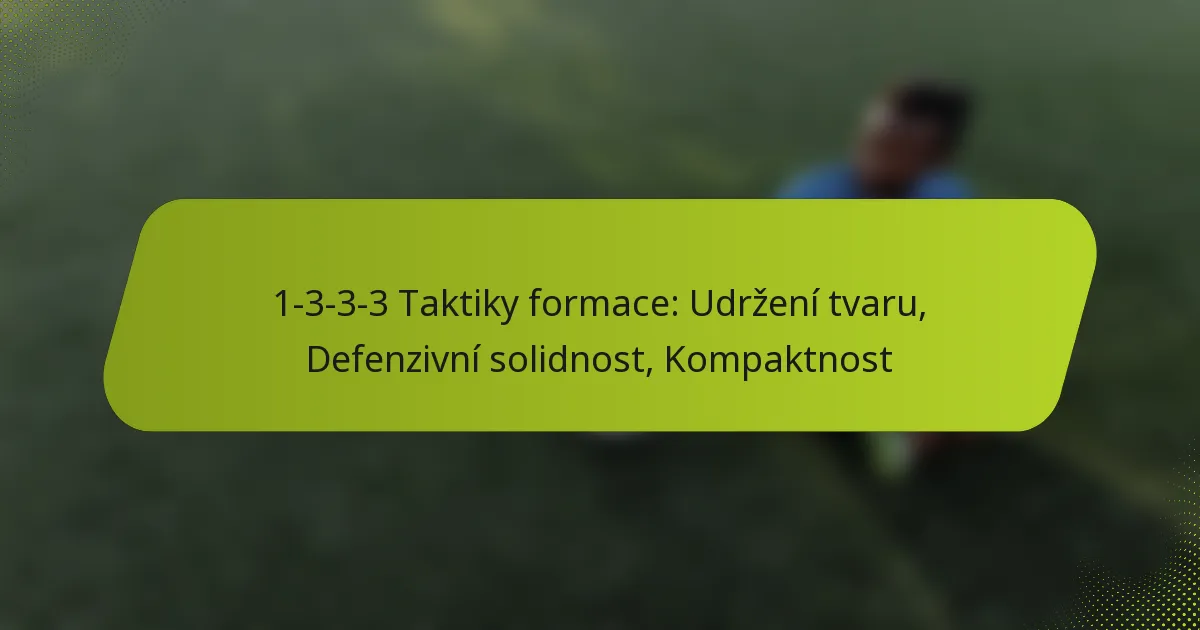 featured-image-1-3-3-3-taktiky-formace-udrzeni-tvaru-defenzivni-solidnost-kompaktnost