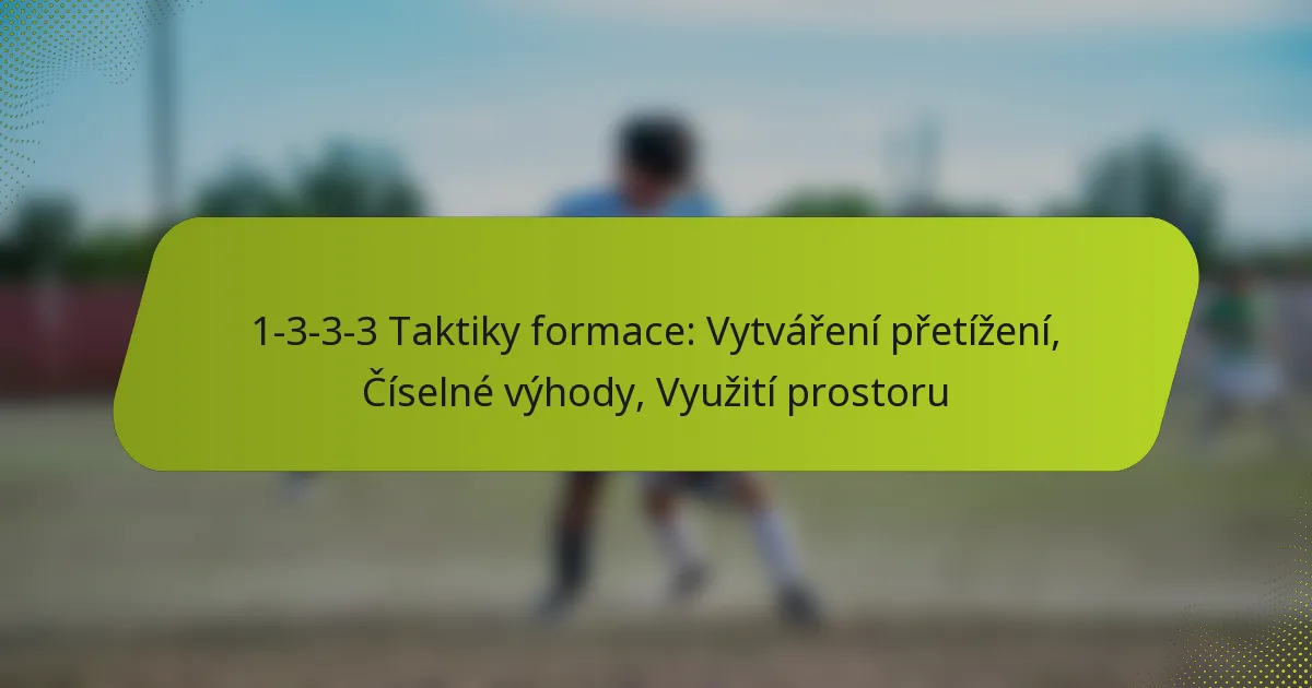 featured-image-1-3-3-3-taktiky-formace-vytvareni-pretizeni-ciselne-vyhody-vyuziti-prostoru