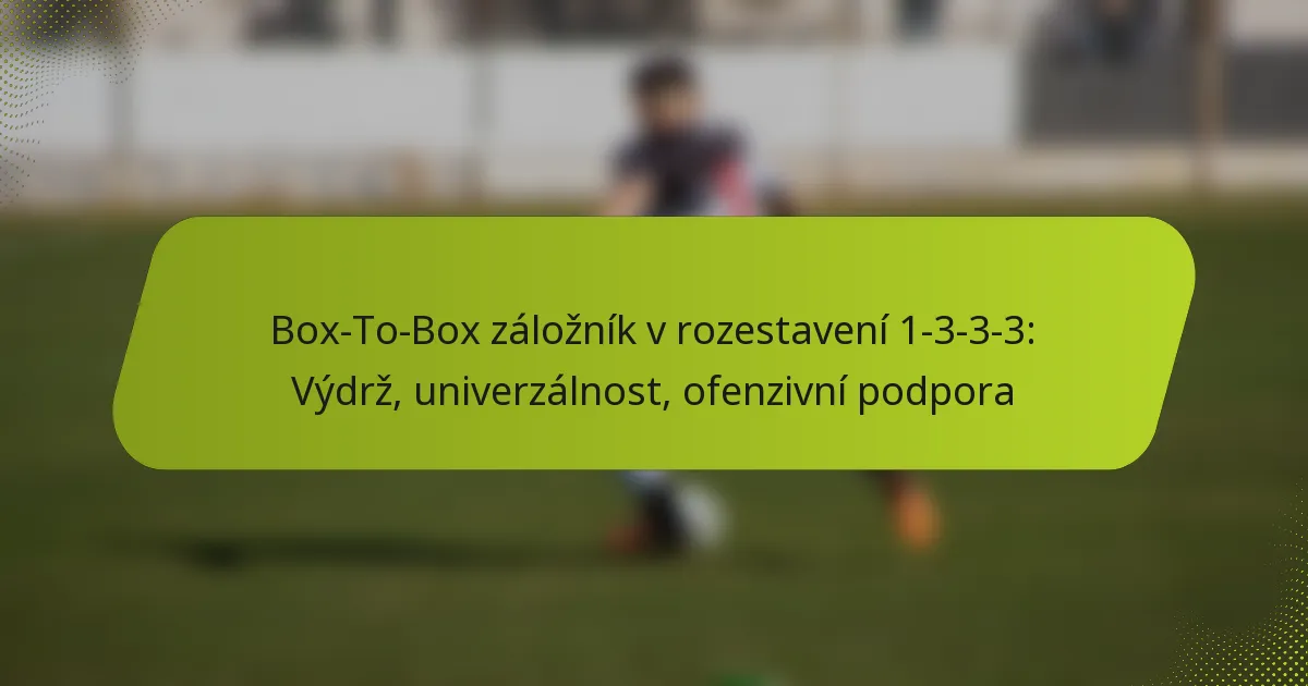 featured-image-bo-to-bo-zaloznik-v-rozestaveni-1-3-3-3-vydrz-univerzalnost-ofenzivni-podpora