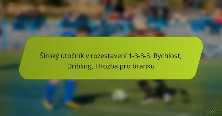 featured-image-siroky-utocnik-v-rozestaveni-1-3-3-3-rychlost-dribling-hrozba-pro-branku