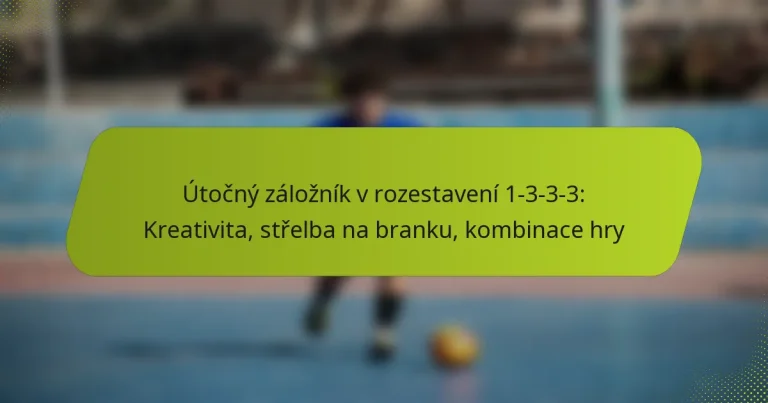 featured-image-utocny-zaloznik-v-rozestaveni-1-3-3-3-kreativita-strelba-na-branku-kombinace-hry