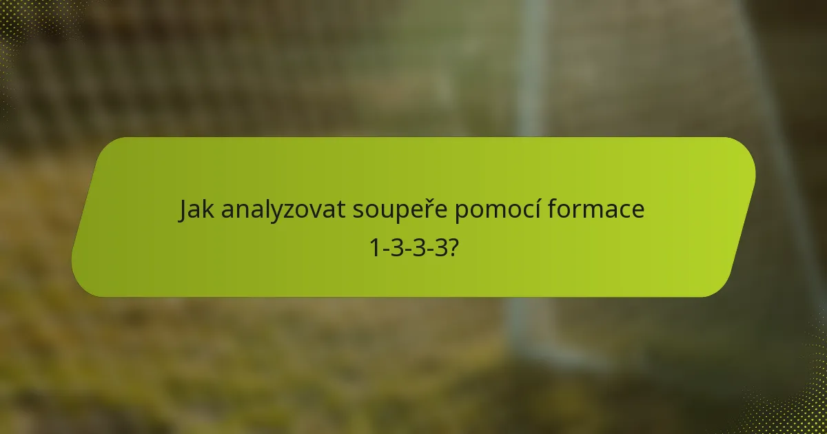 Jak analyzovat soupeře pomocí formace 1-3-3-3?