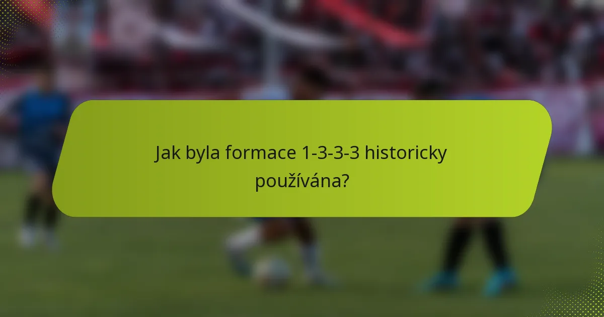 Jak byla formace 1-3-3-3 historicky používána?