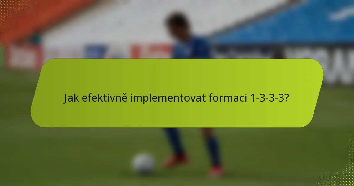 Jak efektivně implementovat formaci 1-3-3-3?