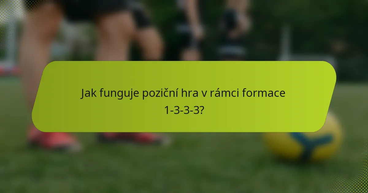 Jak funguje poziční hra v rámci formace 1-3-3-3?