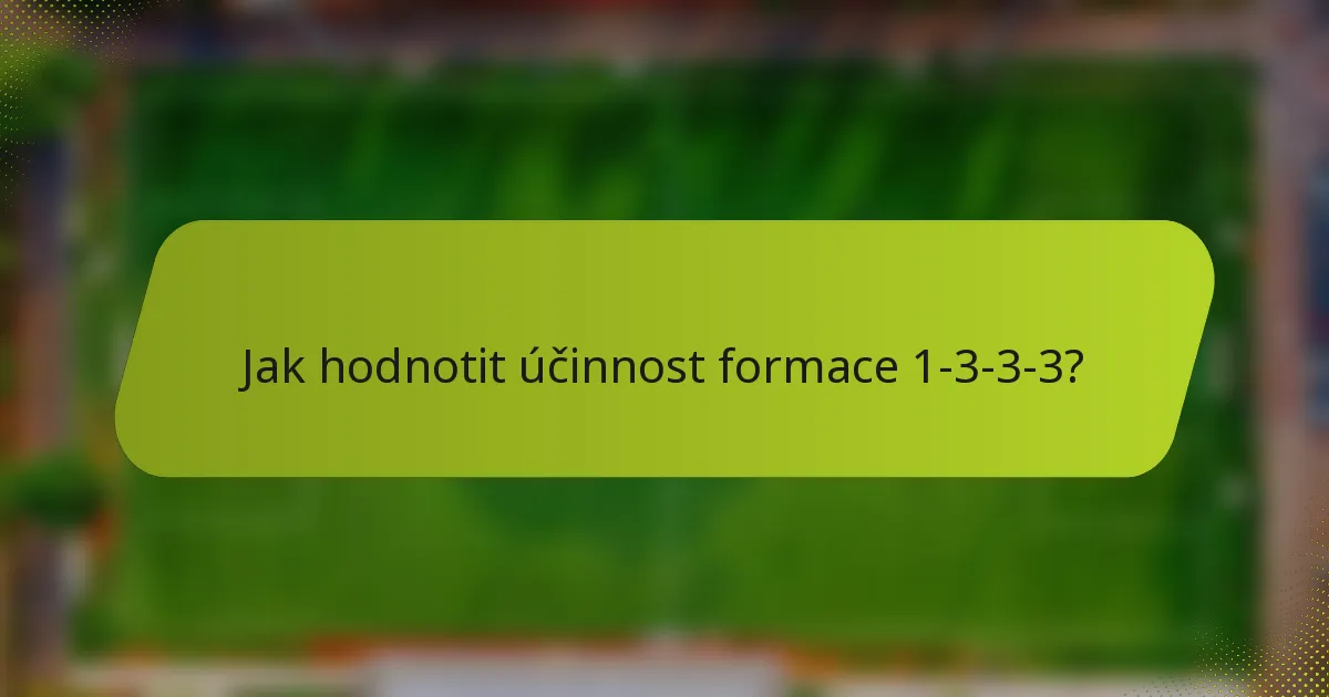 Jak hodnotit účinnost formace 1-3-3-3?