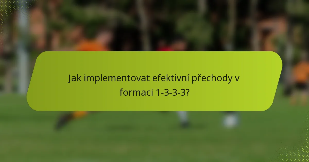 Jak implementovat efektivní přechody v formaci 1-3-3-3?