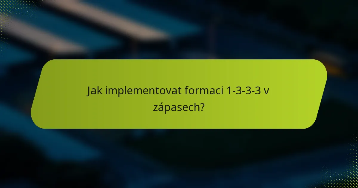 Jak implementovat formaci 1-3-3-3 v zápasech?