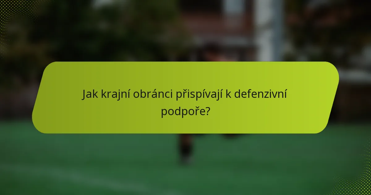 Jak krajní obránci přispívají k defenzivní podpoře?