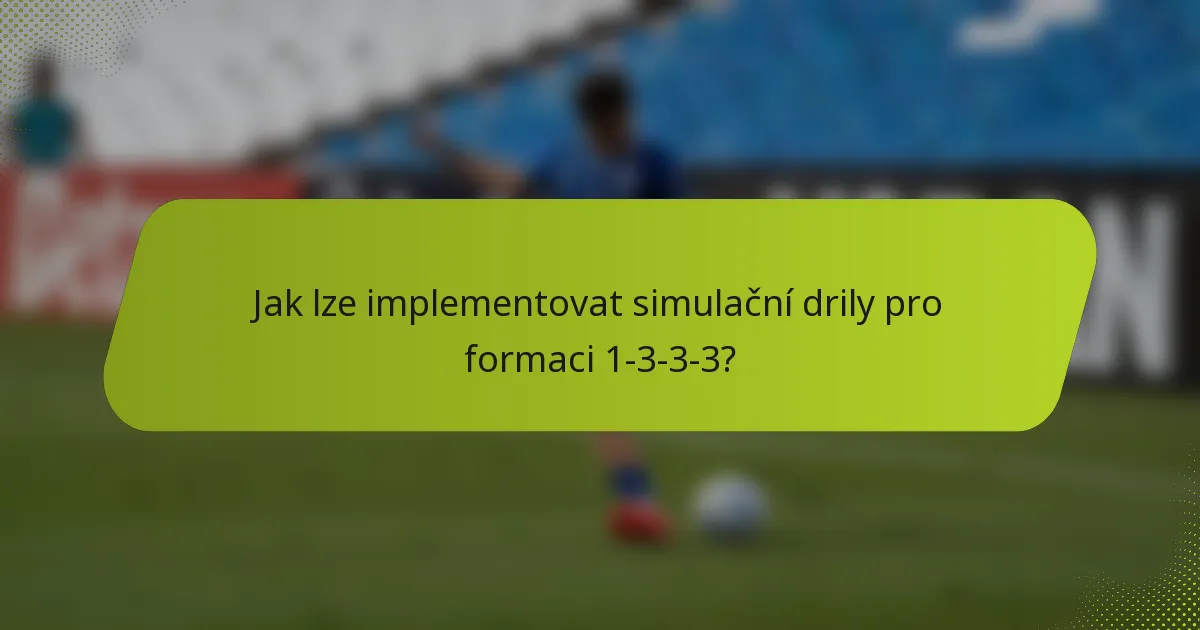Jak lze implementovat simulační drily pro formaci 1-3-3-3?