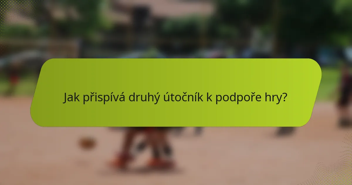 Jak přispívá druhý útočník k podpoře hry?
