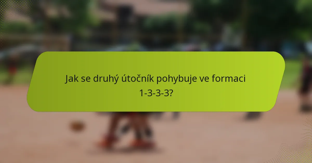 Jak se druhý útočník pohybuje ve formaci 1-3-3-3?