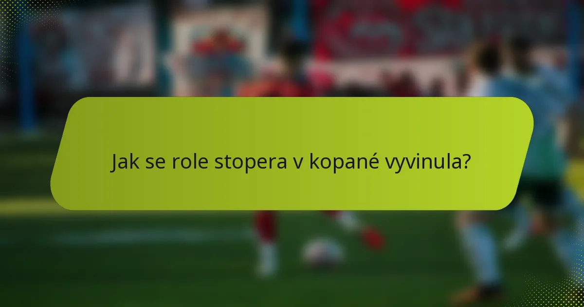 Jak se role stopera v kopané vyvinula?