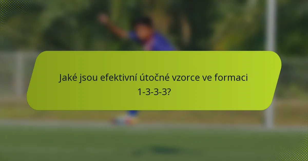 Jaké jsou efektivní útočné vzorce ve formaci 1-3-3-3?