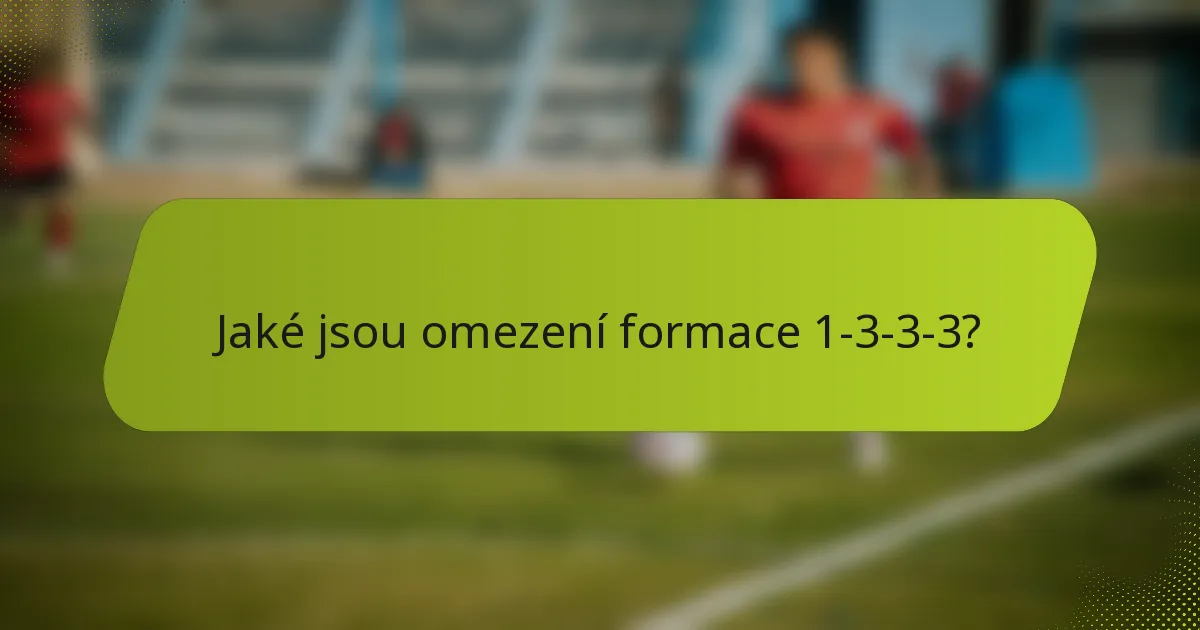 Jaké jsou omezení formace 1-3-3-3?