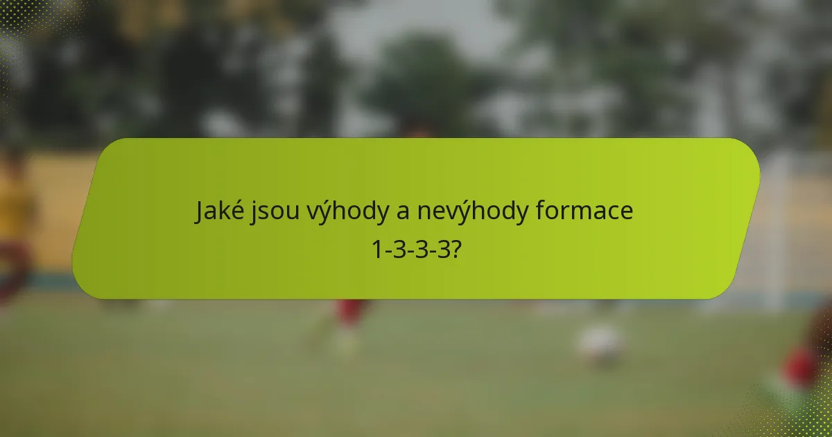 Jaké jsou výhody a nevýhody formace 1-3-3-3?
