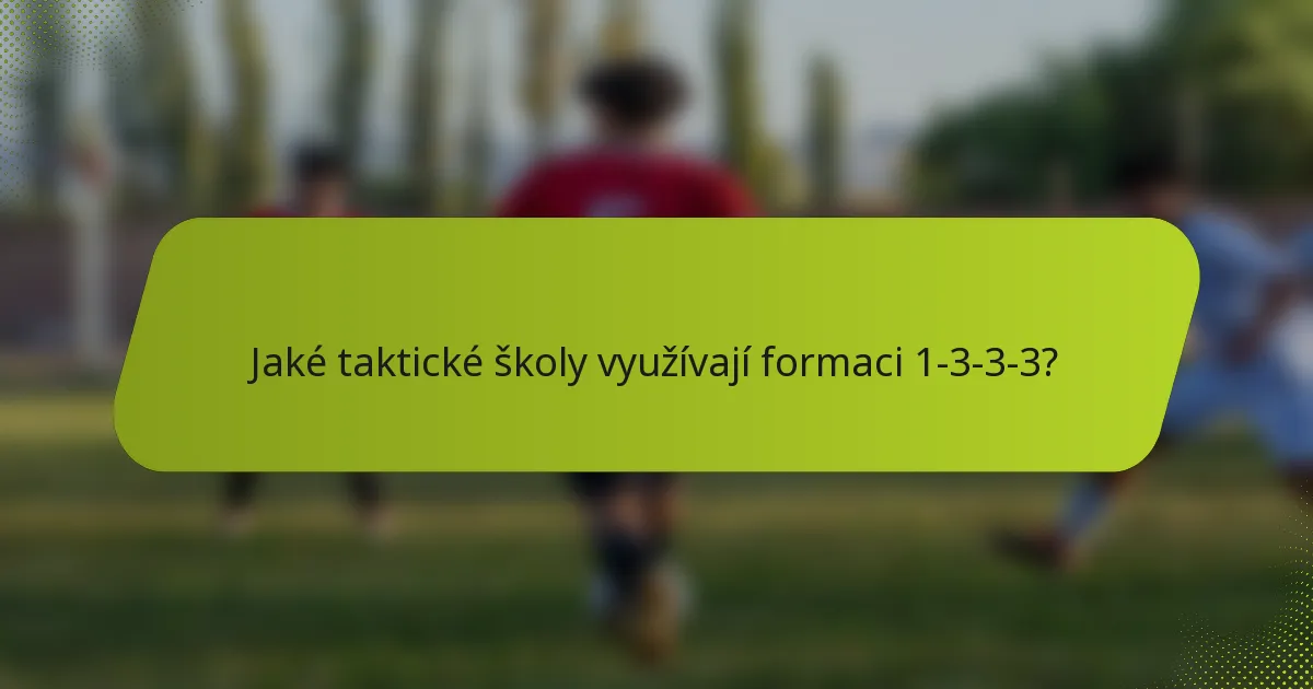 Jaké taktické školy využívají formaci 1-3-3-3?