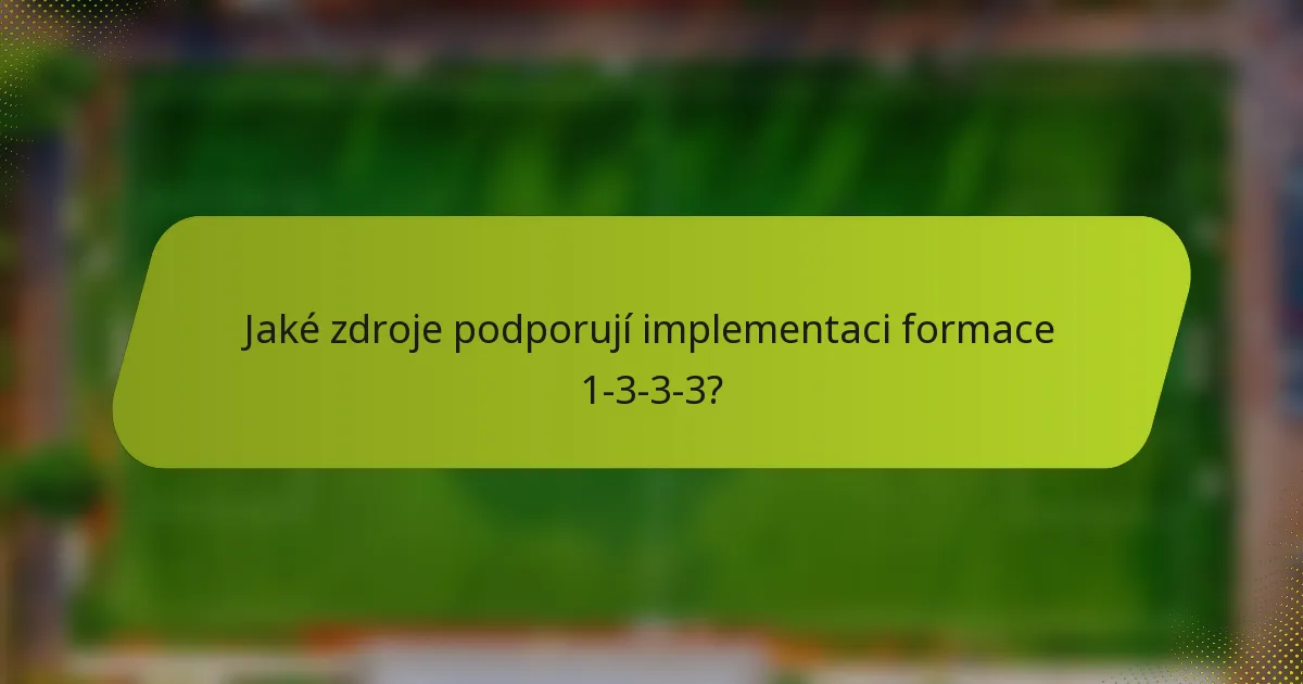 Jaké zdroje podporují implementaci formace 1-3-3-3?