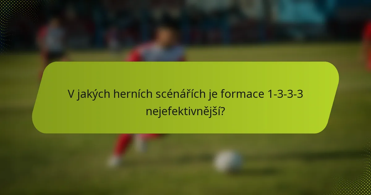 V jakých herních scénářích je formace 1-3-3-3 nejefektivnější?